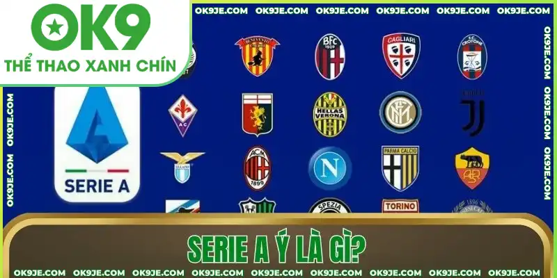 Serie A Ý là gì? Serie A Ý là gì?